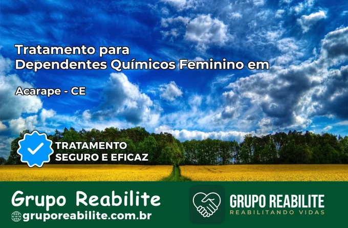 Tratamento para Dependentes Químicos Feminino em Acarape – CE