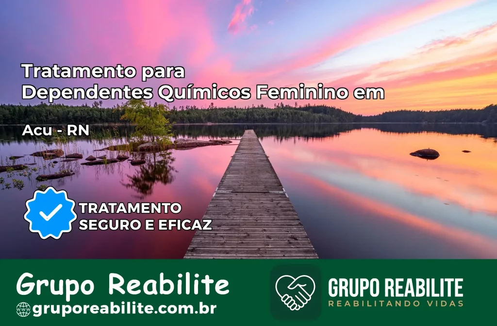 Tratamento para Dependentes Químicos Feminino em Açu – RN