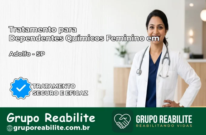 Tratamento para Dependentes Químicos Feminino em Adolfo – SP