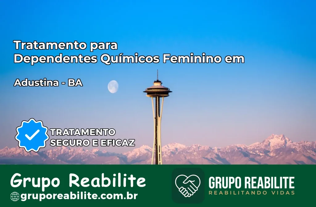 Tratamento para Dependentes Químicos Feminino em Adustina – BA