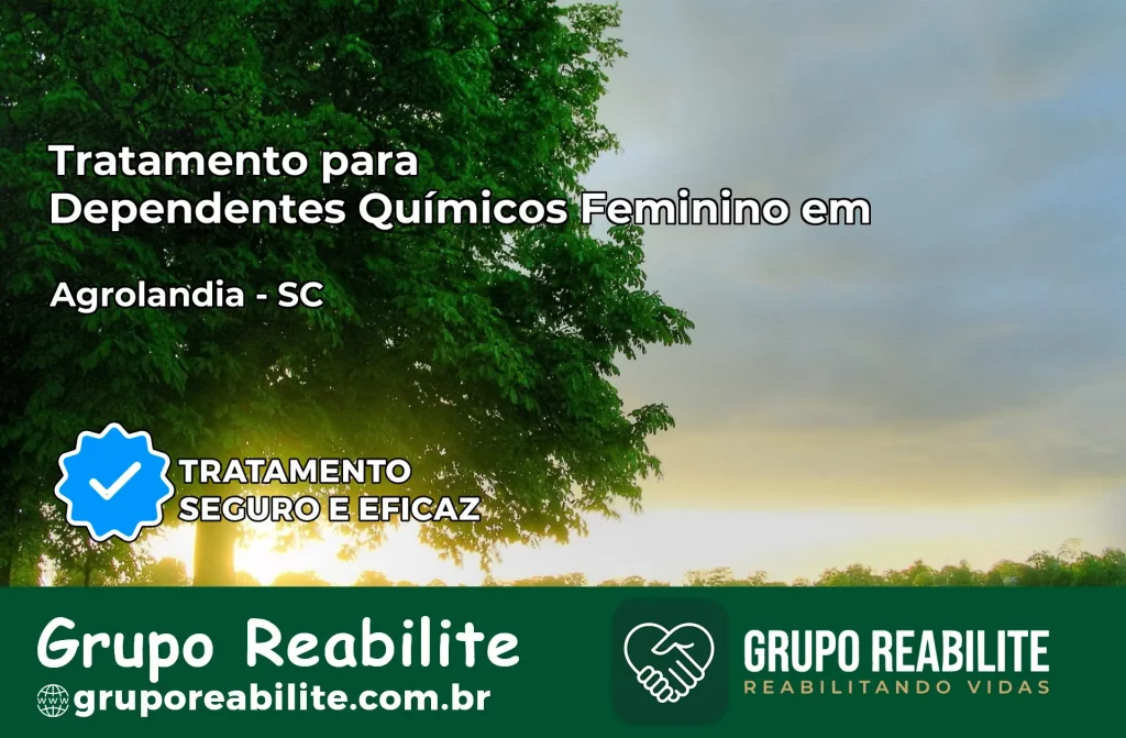 Tratamento para Dependentes Químicos Feminino em Agrolândia – SC