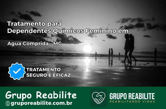 Tratamento para Dependentes Químicos Feminino em Água Comprida – MG