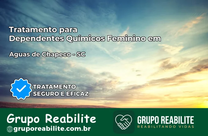 Tratamento para Dependentes Químicos Feminino em Águas de Chapecó – SC