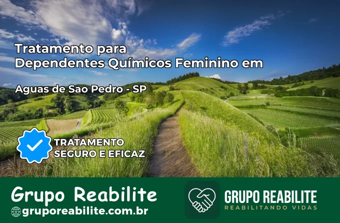 Tratamento para Dependentes Químicos Feminino em Águas de São Pedro – SP