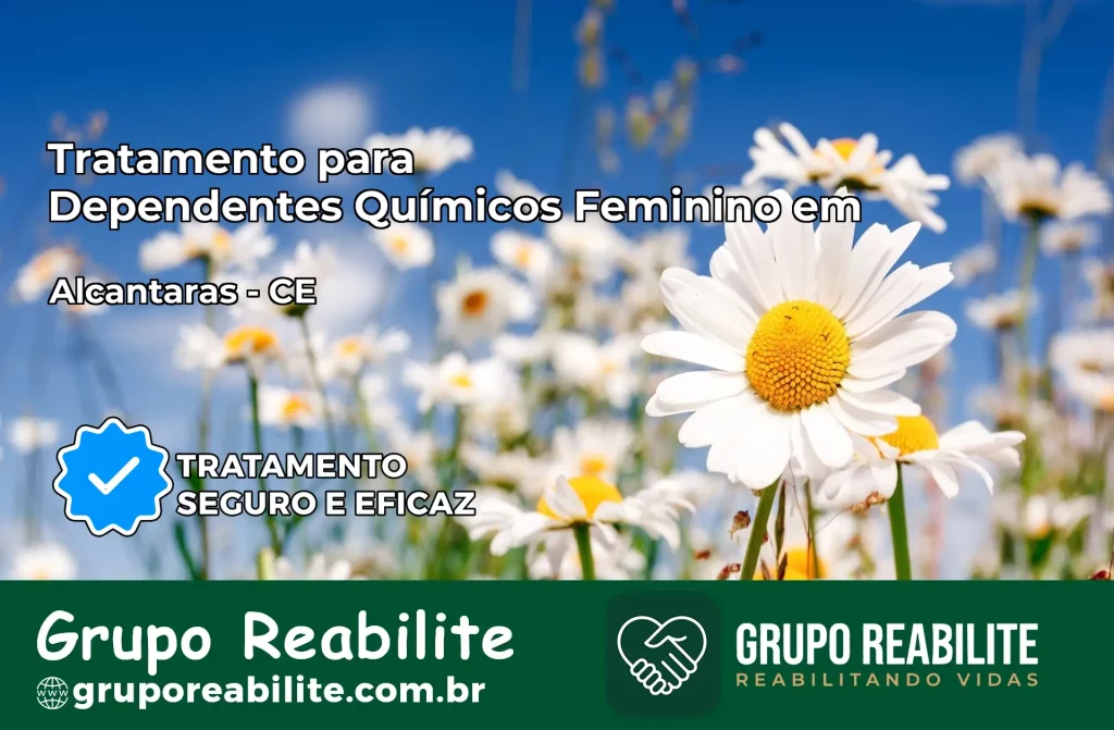 Tratamento para Dependentes Químicos Feminino em Alcântaras – CE
