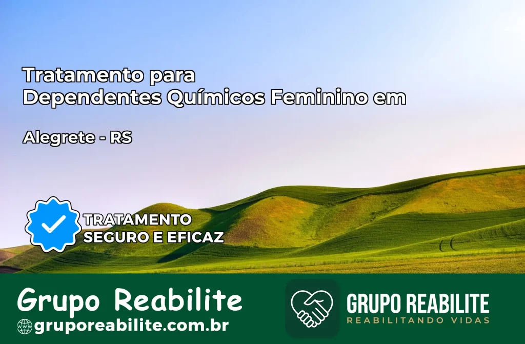 Tratamento para Dependentes Químicos Feminino em Alegrete – RS
