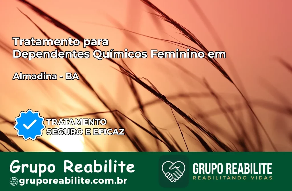 Tratamento para Dependentes Químicos Feminino em Almadina – BA