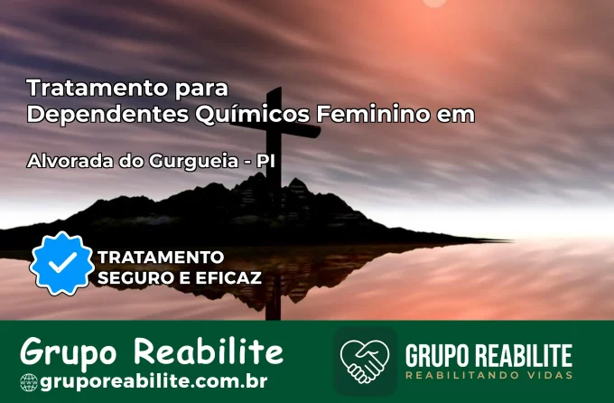 Tratamento para Dependentes Químicos Feminino em Alvorada do Gurguéia – PI