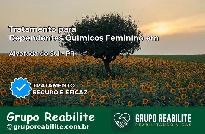 Tratamento para Dependentes Químicos Feminino em Alvorada do Sul – PR