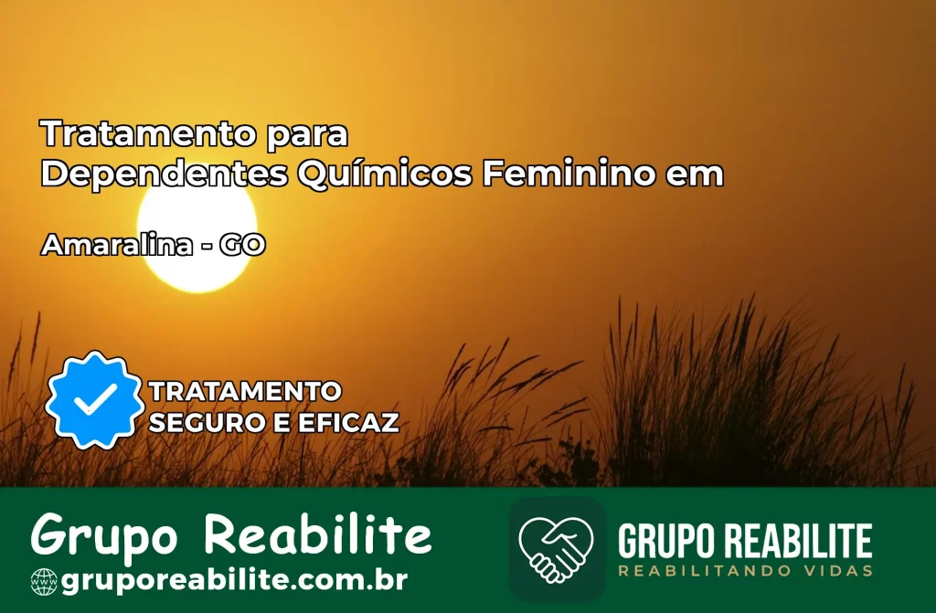 Tratamento para Dependentes Químicos Feminino em Amaralina – GO