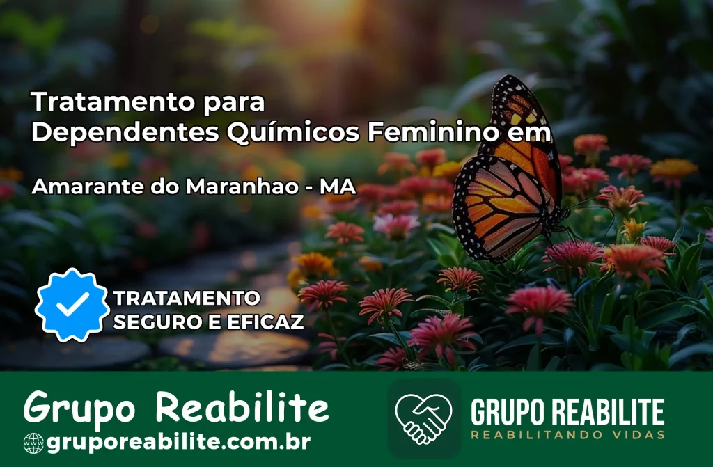 Tratamento para Dependentes Químicos Feminino em Amarante do Maranhão – MA