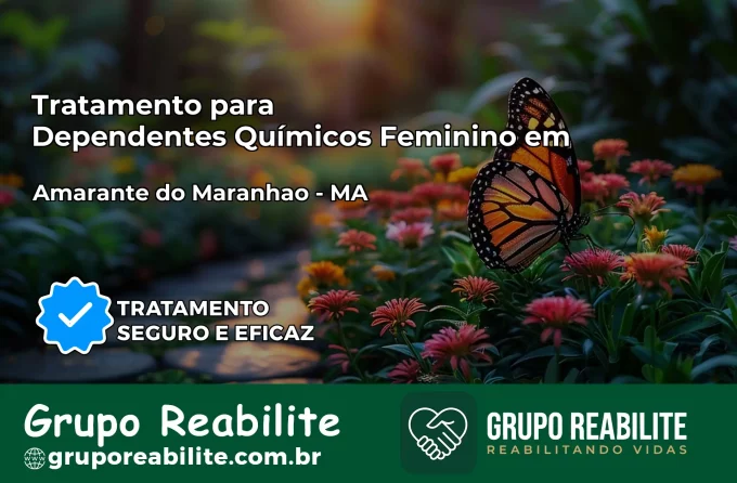 Tratamento para Dependentes Químicos Feminino em Amarante do Maranhão – MA