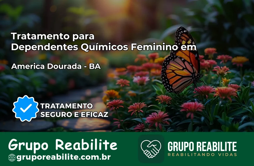 Tratamento para Dependentes Químicos Feminino em América Dourada – BA