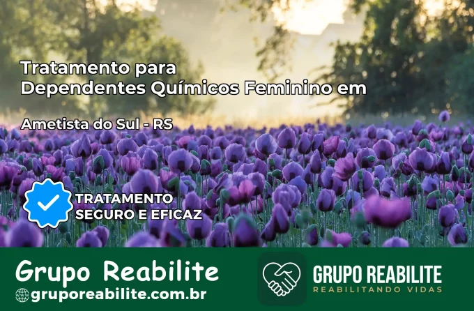 Tratamento para Dependentes Químicos Feminino em Ametista do Sul – RS
