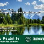 Tratamento para Dependentes Químicos Feminino em Anamã – AM
