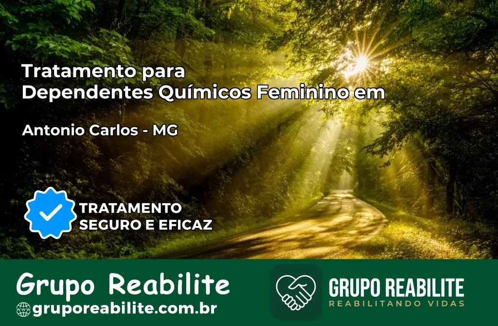 Tratamento para Dependentes Químicos Feminino em Antônio Carlos – MG