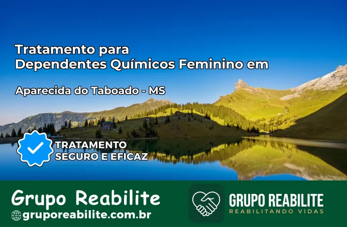 Tratamento para Dependentes Químicos Feminino em Aparecida do Taboado – MS