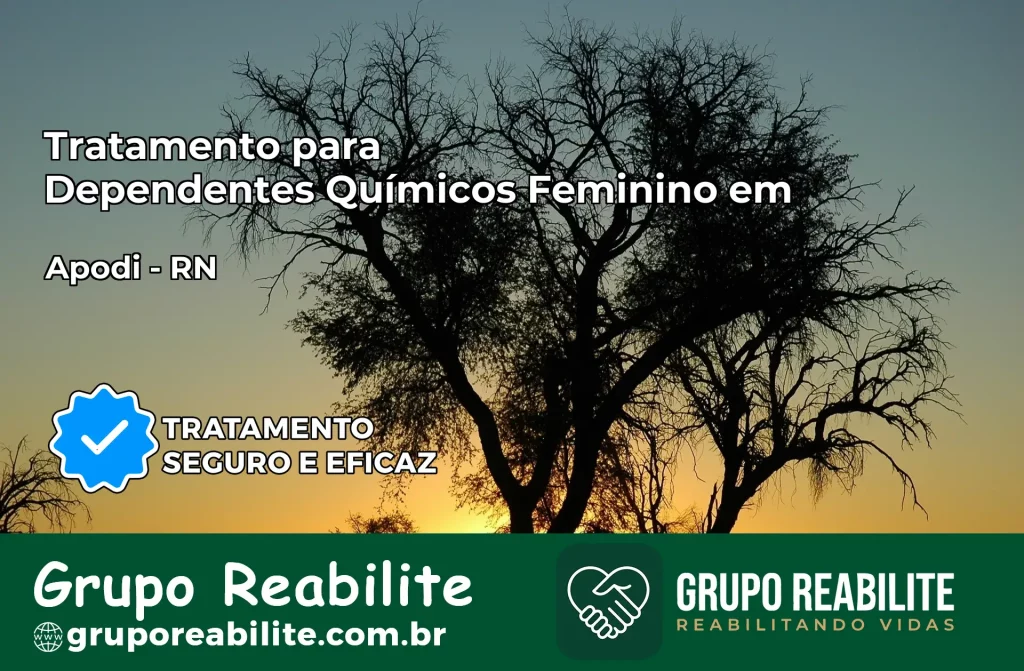 Tratamento para Dependentes Químicos Feminino em Apodi – RN
