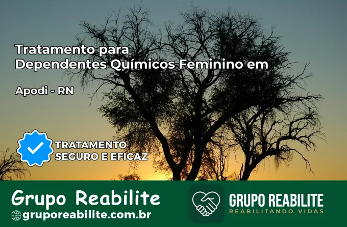 Tratamento para Dependentes Químicos Feminino em Apodi – RN
