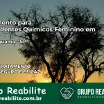 Tratamento para Dependentes Químicos Feminino em Araçariguama – SP