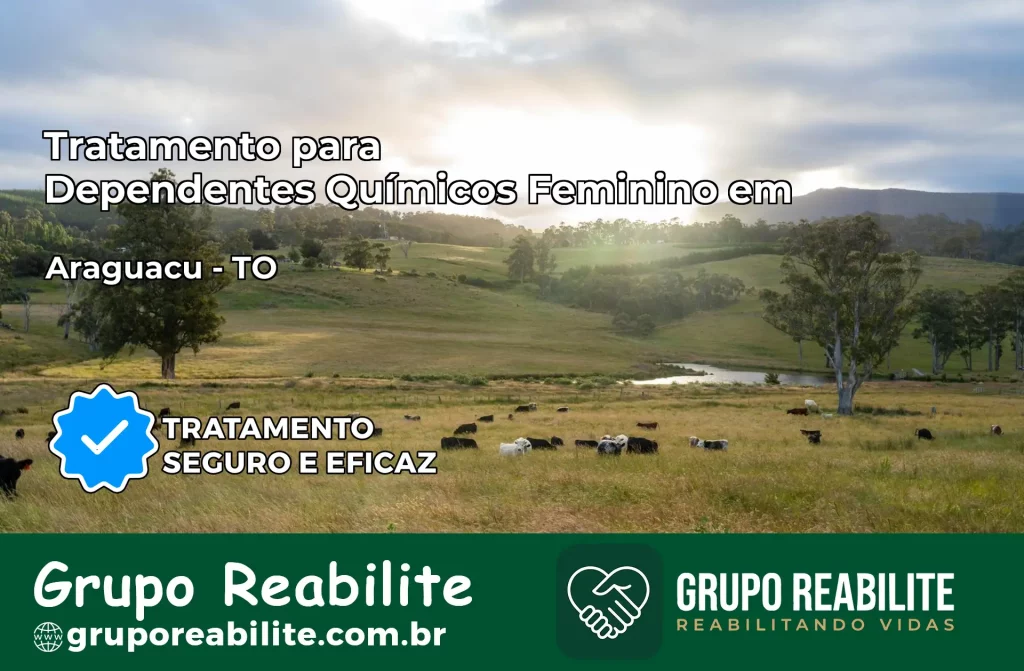 Tratamento para Dependentes Químicos Feminino em Araguaçu – TO