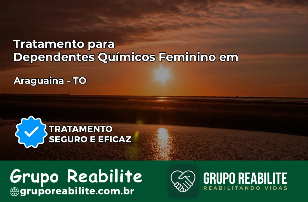 Tratamento para Dependentes Químicos Feminino em Araguaína – TO