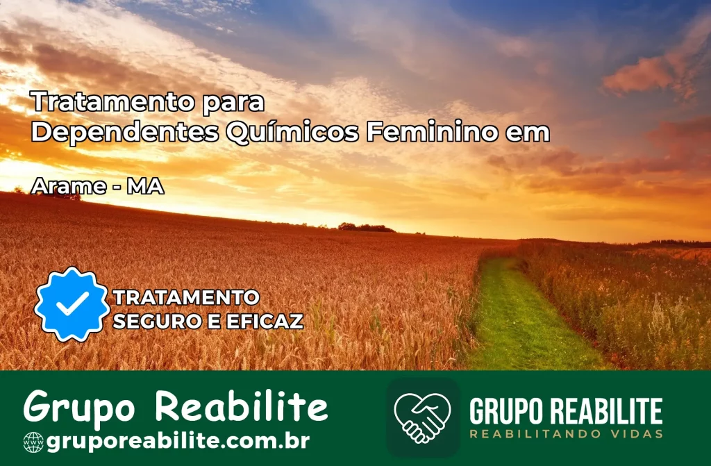 Tratamento para Dependentes Químicos Feminino em Arame – MA