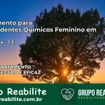 Tratamento para Dependentes Químicos Feminino em Ararendá – CE