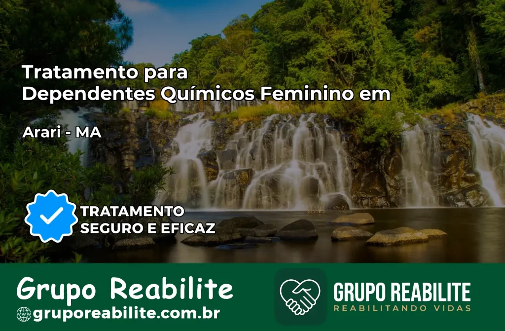 Tratamento para Dependentes Químicos Feminino em Arari – MA