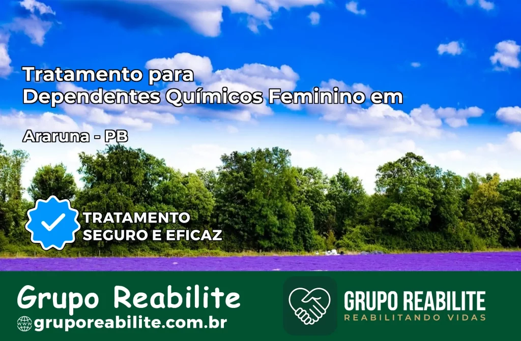 Tratamento para Dependentes Químicos Feminino em Araruna – PB