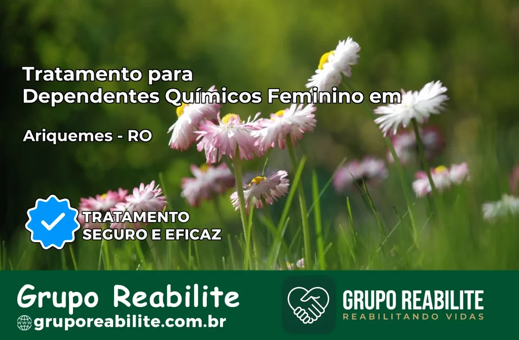 Tratamento para Dependentes Químicos Feminino em Ariquemes – RO