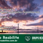 Tratamento para Dependentes Químicos Feminino em Arraial do Cabo – RJ