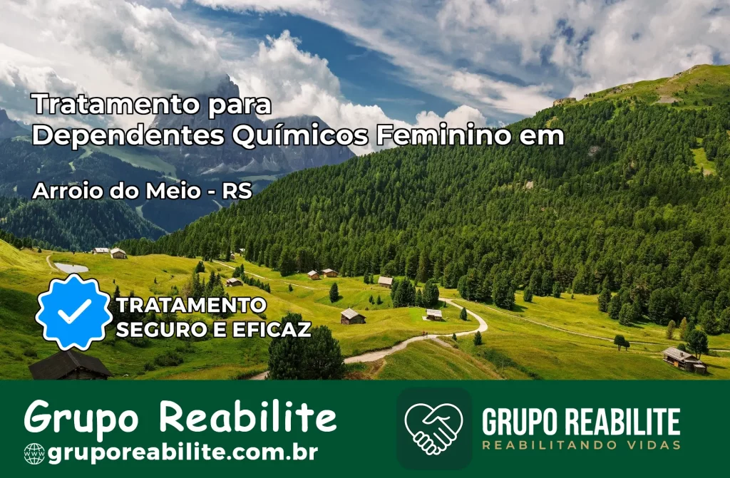 Tratamento para Dependentes Químicos Feminino em Arroio do Meio – RS