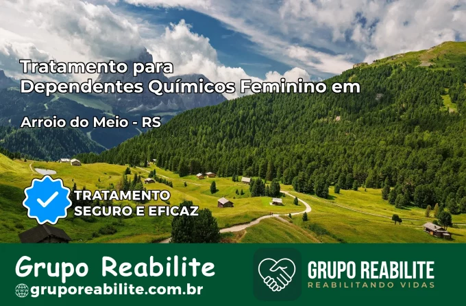 Tratamento para Dependentes Químicos Feminino em Arroio do Meio – RS