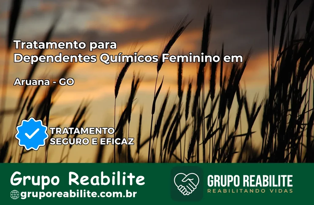 Tratamento para Dependentes Químicos Feminino em Aruanã – GO