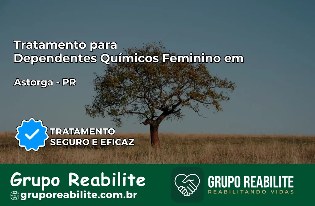 Tratamento para Dependentes Químicos Feminino em Astorga – PR