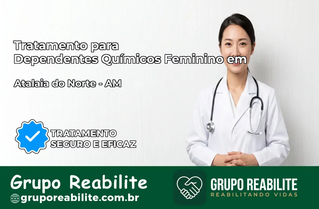 Tratamento para Dependentes Químicos Feminino em Atalaia do Norte – AM