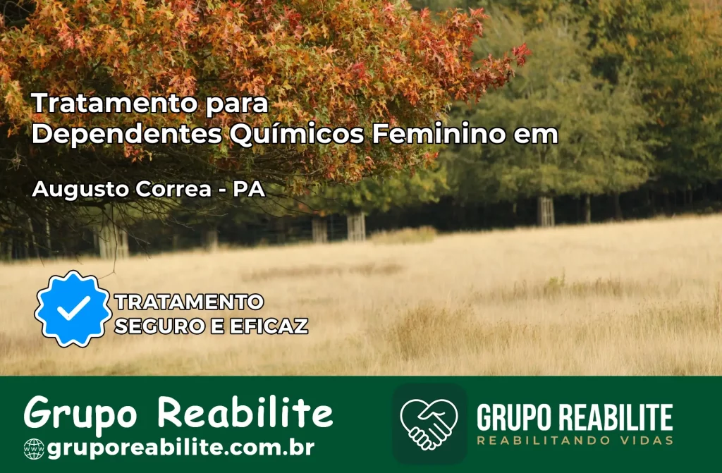 Tratamento para Dependentes Químicos Feminino em Augusto Corrêa – PA