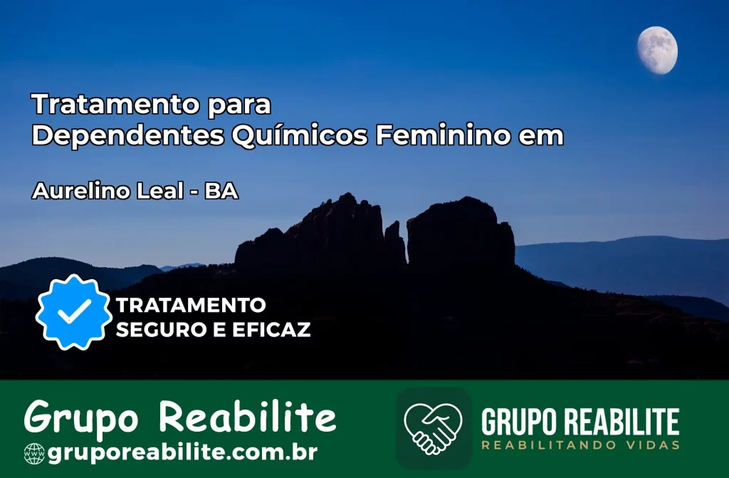 Tratamento para Dependentes Químicos Feminino em Aurelino Leal – BA