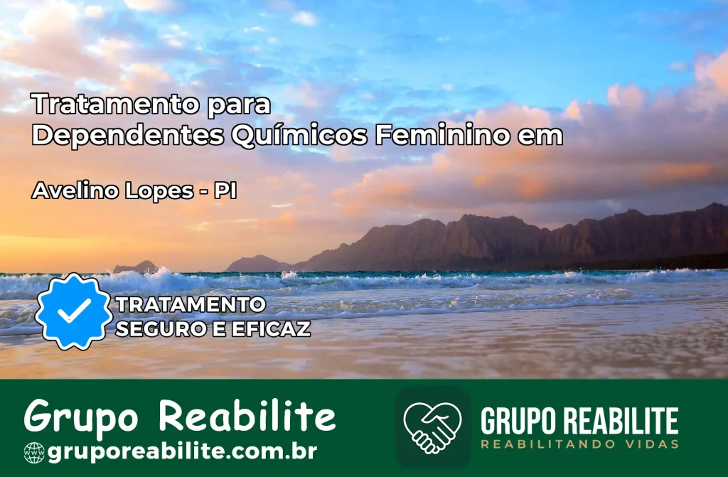 Tratamento para Dependentes Químicos Feminino em Avelino Lopes – PI
