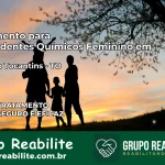 Tratamento para Dependentes Químicos Feminino em Axixá do Tocantins – TO