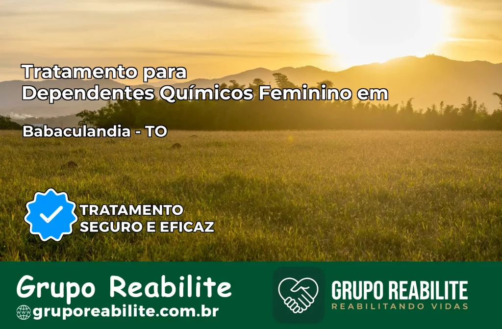Tratamento para Dependentes Químicos Feminino em Babaçulândia – TO