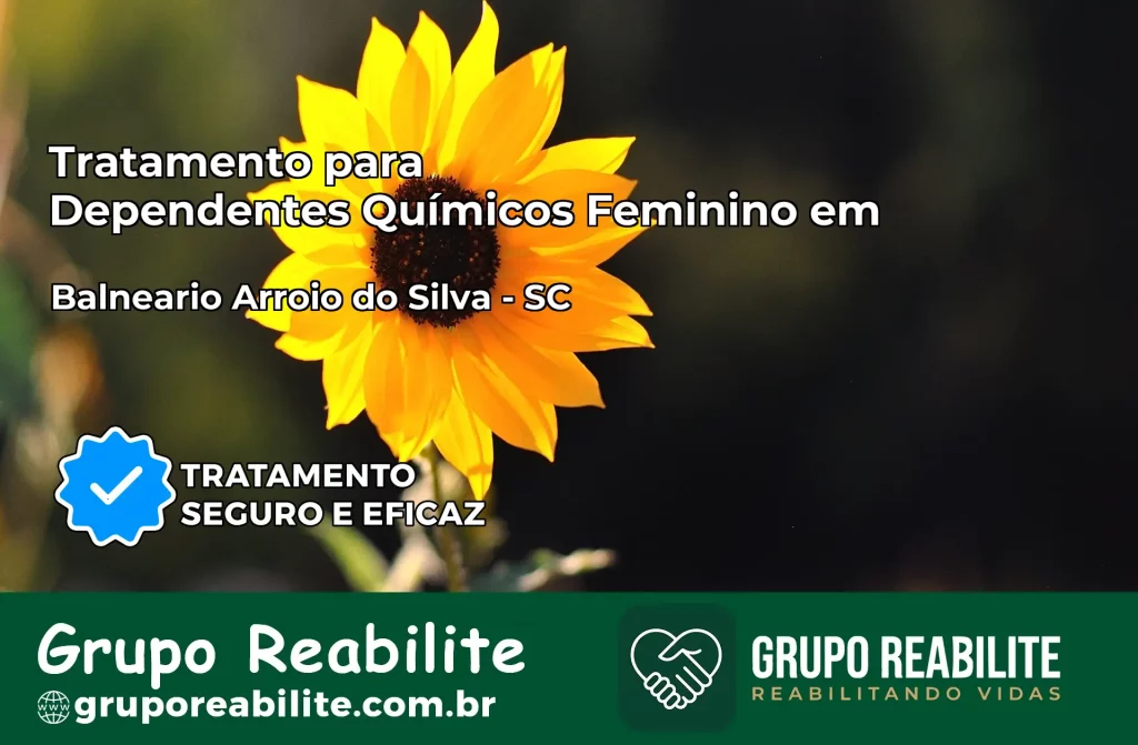 Tratamento para Dependentes Químicos Feminino em Balneário Arroio do Silva – SC