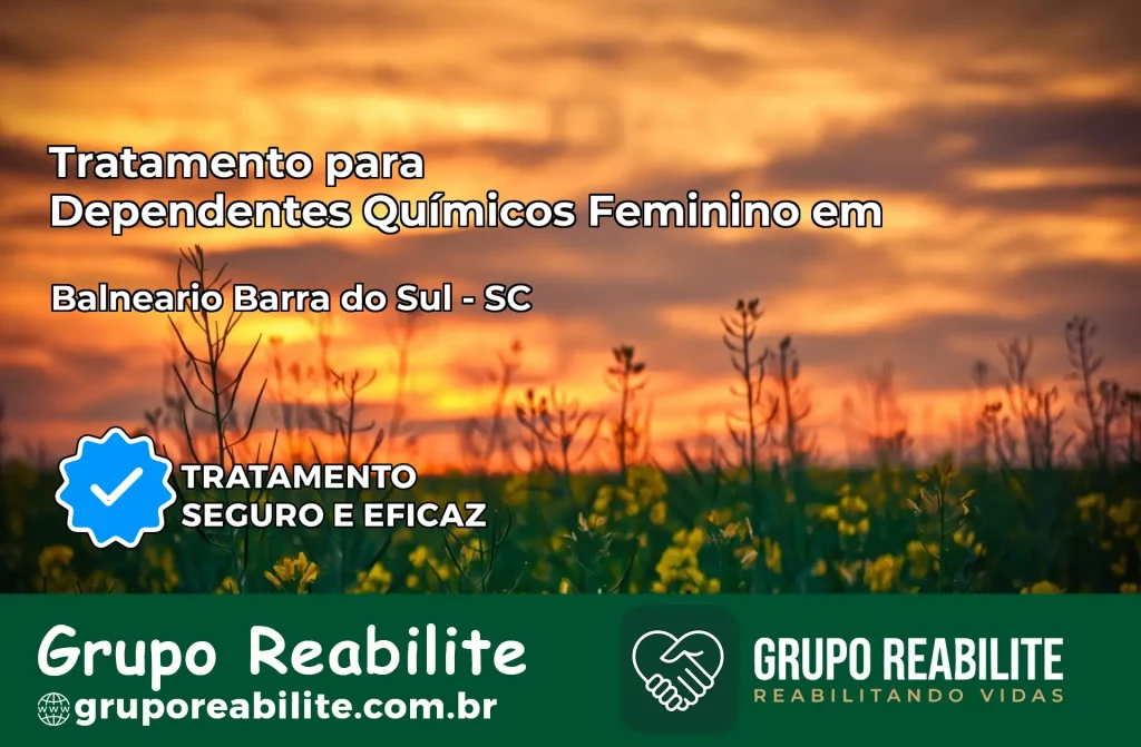 Tratamento para Dependentes Químicos Feminino em Balneário Barra do Sul – SC