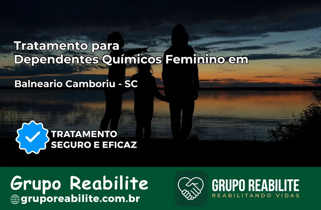 Tratamento para Dependentes Químicos Feminino em Balneário Camboriú – SC