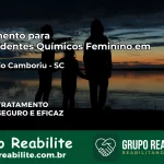 Tratamento para Dependentes Químicos Feminino em Balneário Camboriú – SC