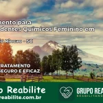 Tratamento para Dependentes Químicos Feminino em Balneário Rincão – SC