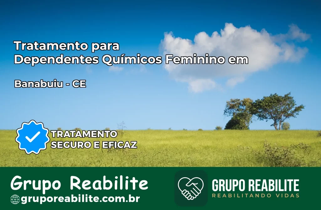 Tratamento para Dependentes Químicos Feminino em Banabuiú – CE