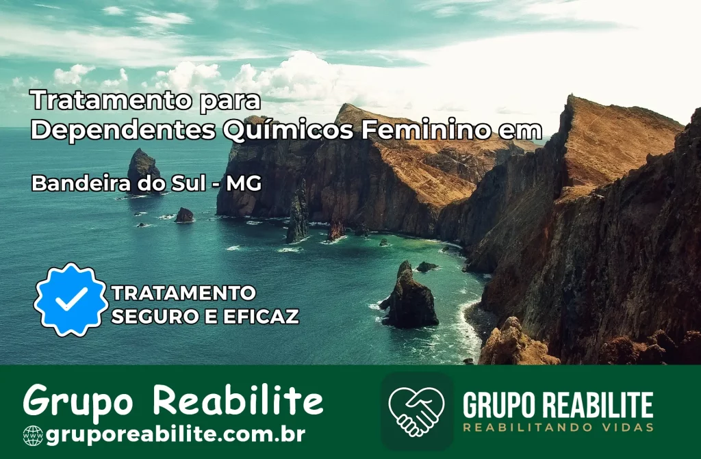 Tratamento para Dependentes Químicos Feminino em Bandeira do Sul – MG