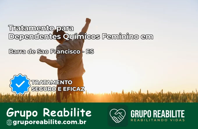 Tratamento para Dependentes Químicos Feminino em Barra de São Francisco – ES